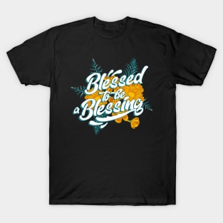 blessed to be a blessing T-Shirt